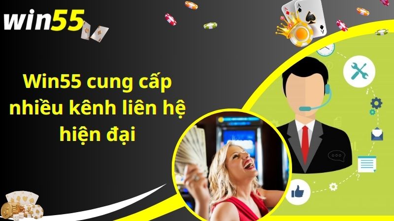 Win55 cung cấp nhiều kênh liên hệ hiện đại